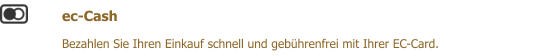 ec-Cash  Bezahlen Sie Ihren Einkauf schnell und gebhrenfrei mit Ihrer EC-Card.